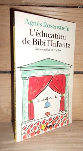Bild des Verkufers fr L'EDUCATION DE BIBI L'INFANTE : Grosse Pice en 5 Actes zum Verkauf von Planet's books
