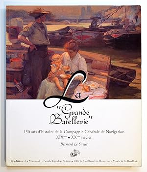 LA GRANDE BATELLERIE 150 ans d'histoire de la Compagnie Générale de Navigation XIXeme XXeme siècles.