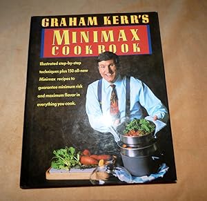 RAHAM KERR'S MINIMAX COOKBOOK: Illustrated Step-by-Step Techniques plus 150 All-New Minimax Recip...
