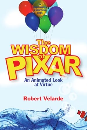 Seller image for Wisdom of Pixar : An Animated Look at Virtue for sale by GreatBookPricesUK