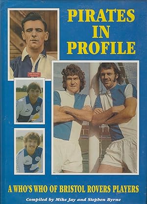 Seller image for PIRATES IN PROFILE: A BRISTOL ROVERS PLAYERS WHO'S WHO 1920-94 for sale by Sportspages