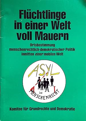 Flüchtlinge in einer Welt voll Mauern - Ortsbestimmung menschenrechtlich-demokratischer Politik i...