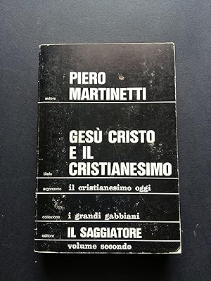 Image du vendeur pour Martinetti Piero. Ges Cristo e il Cristianesimo. II volume. Il Saggiatore 1972-I mis en vente par Amarcord libri