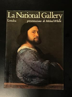 La National Gallery - Londra. Presentazione di Michael Wilson. Letts Guides 1978.