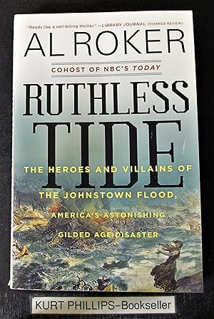 Seller image for Ruthless Tide: The Heroes and Villains of the Johnstown Flood, America's Astonishing Gilded Age Disaster for sale by Kurtis A Phillips Bookseller