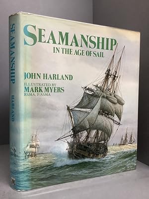 Imagen del vendedor de Seamanship in The Age of Sail. An Account of the Shiphandling of the Sailing Man-Of-War 1600-1860, Based on Contemporary Sources a la venta por Chaucer Bookshop ABA ILAB