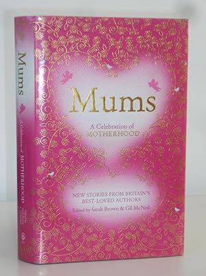Bild des Verkufers fr Mums: A Celebration of Motherhood (Inscribed by Sarah Brown to Mary Wilson) zum Verkauf von Christian White Rare Books Ltd