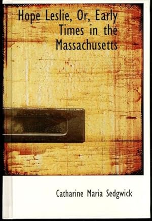 Seller image for Hope Leslie, Or, Early Times in the Massachusetts for sale by Lavendier Books