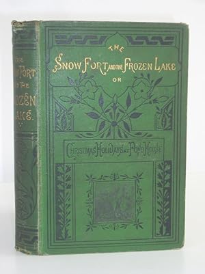 Seller image for The Snow Fort and The Frozen Lake; or Christmas Holidays at Pond House for sale by Christian White Rare Books Ltd
