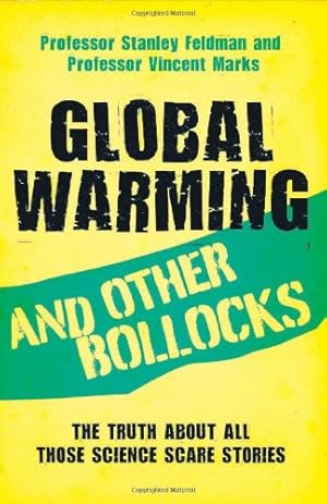 Seller image for Global Warming and Other Bollocks: The Truth about All Those Science Scare Stories for sale by Aegean Agency