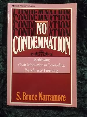 Image du vendeur pour NO CONDEMNATION : RETHINKING GUILT MOTIVATION IN COUNSELING, PREACHING AND PARENTING mis en vente par Gage Postal Books