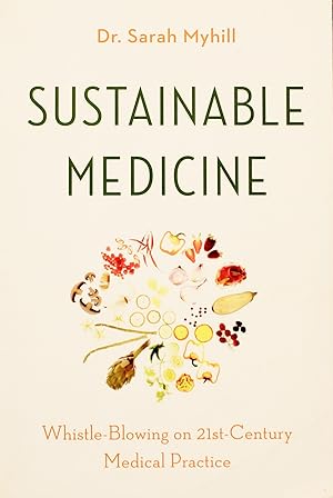 Image du vendeur pour Sustainable Medicine: Whistle-Blowing on 21st-Century Medical Practice mis en vente par Firefly Bookstore