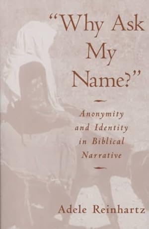 Seller image for Why Ask My Name? : Anonymity and Identity in Biblical Narrative for sale by GreatBookPricesUK