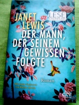 Der Mann, der seinem Gewissen folgte. Roman. Aus dem amerikanischen Englisch von Susanne Höbel. M...