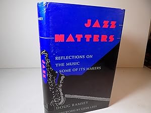 Immagine del venditore per Jazz Matters, Reflections on The Music and Some of Its Makers venduto da Old Book Surfer