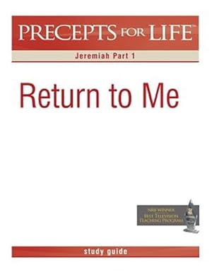 Seller image for Precepts for Life Study Guide: Return to Me (Jeremiah Part 1) for sale by GreatBookPrices