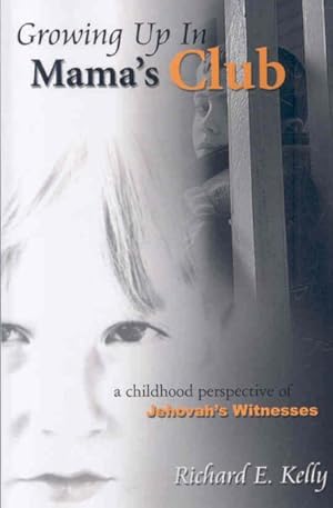 Immagine del venditore per Growing Up in Mama's Club : A Childhood Perspective of Jehovah's Witnesses venduto da GreatBookPrices