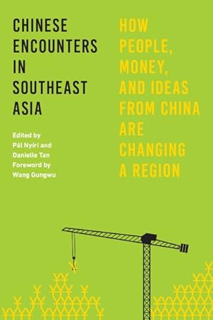 Image du vendeur pour Chinese Encounters in Southeast Asia : How People, Money, and Ideas from China Are Changing a Region mis en vente par GreatBookPricesUK
