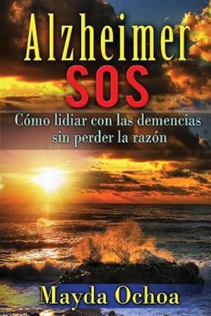 Seller image for Alzheimer Sos : Cmo Lidiar Con Las Demencias Sin Perder La Razn -Language: spanish for sale by GreatBookPrices