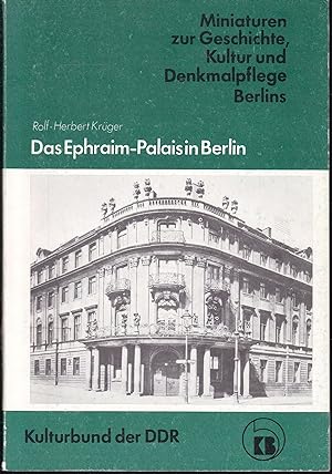Seller image for Das Ephraim-Palais in Berlin. Geschichte und Wiederaufbau (= Miniaturen zur Geschichte, Kultur und Denkmalpflege Berlin, 25) for sale by Graphem. Kunst- und Buchantiquariat