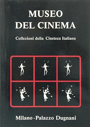 Museo del cinema. Collezioni della Cineteca Italiana