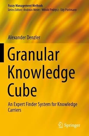 Seller image for Granular Knowledge Cube: An Expert Finder System for Knowledge Carriers (Fuzzy Management Methods) by Denzler, Alexander [Paperback ] for sale by booksXpress