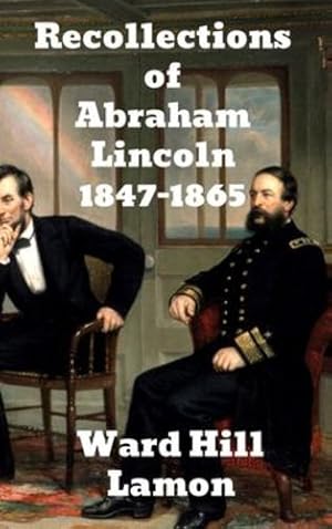 Bild des Verkufers fr Recollections of Abraham Lincoln 1847-1865 [Hardcover ] zum Verkauf von booksXpress