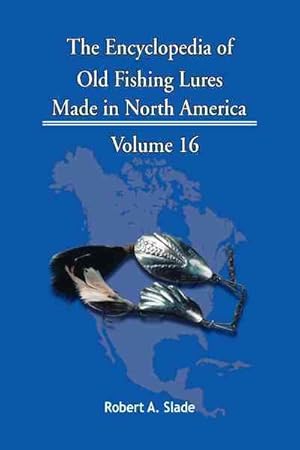 Imagen del vendedor de Encyclopedia of Old Fishing Lures : Made in North America a la venta por GreatBookPrices