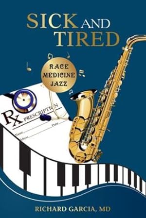 Image du vendeur pour Sick and Tired: Race, Medicine, and Jazz by Garcia, Richard [Paperback ] mis en vente par booksXpress