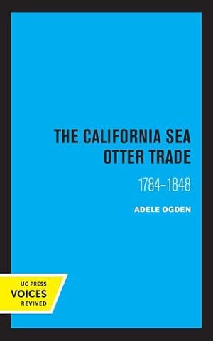 Immagine del venditore per The California Sea Otter Trade 1784-1848 by Adele, Ogden [Paperback ] venduto da booksXpress