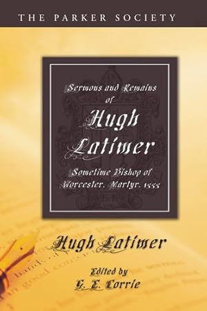 Bild des Verkufers fr Sermons and Remains of Hugh Latimer, Sometime Bishop of Worcester, Martyr, 1555 (Parker Society) by Latimer, Hugh [Paperback ] zum Verkauf von booksXpress