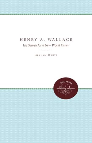 Seller image for Henry A. Wallace : His Search for a New World Order for sale by GreatBookPrices