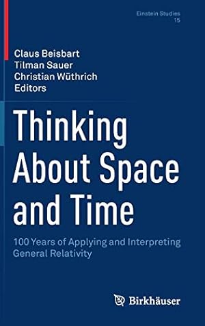 Seller image for Thinking About Space and Time: 100 Years of Applying and Interpreting General Relativity (Einstein Studies, 15) [Hardcover ] for sale by booksXpress