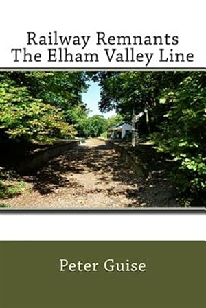 Imagen del vendedor de Railway Remnants the Elham Valley Line : The Elham Valley Line a la venta por GreatBookPrices