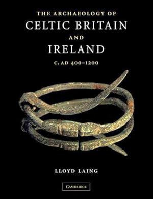 Seller image for Archaeology of the Celtic Britain And Ireland : C. AD 400-1200 for sale by GreatBookPrices