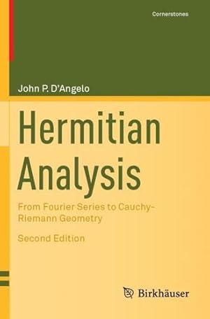 Bild des Verkufers fr Hermitian Analysis: From Fourier Series to Cauchy-Riemann Geometry (Cornerstones) by D'Angelo, John P. [Paperback ] zum Verkauf von booksXpress