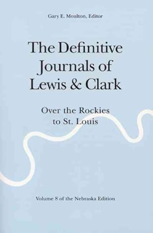 Image du vendeur pour Definitive Journals of Lewis & Clark : Over the Rockies to St. Louis mis en vente par GreatBookPrices