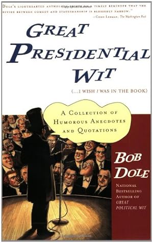 Imagen del vendedor de Great Presidential Wit (.I Wish I Was in the Book): A Collection of Humorous Anecdotes and Quotations (Lisa Drew Books (Paperback)) by Dole, Bob [Paperback ] a la venta por booksXpress