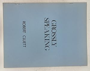 Seller image for Grossly Speaking: Twelve Dozen (more or less) Rhetorical Terms for sale by Attic Books (ABAC, ILAB)