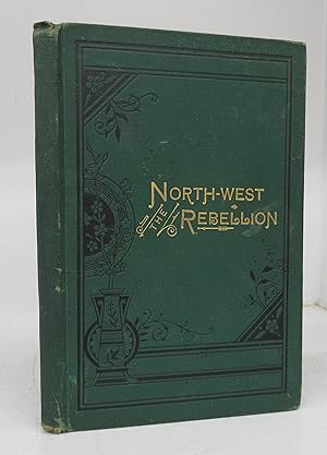 This History of the North-West Rebellion of 1885 (Salesman's dummy)