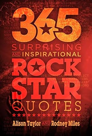 Imagen del vendedor de 365 Surprising and Inspirational Rock Star Quotes by Taylor, Alison, Miles, Rodney [Hardcover ] a la venta por booksXpress
