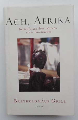 Image du vendeur pour Ach, Afrika. Berichte aus dem Inneren eines Kontinents. Mit s/w-Abb. mis en vente par Der Buchfreund