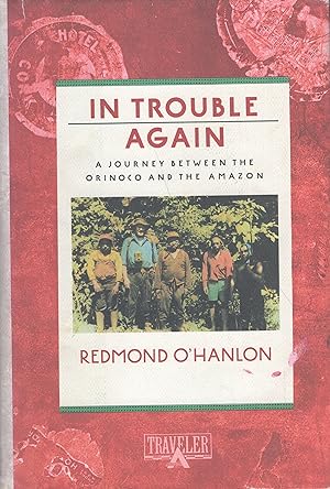 Seller image for In Trouble Again: A Journey Between the Orinoco and the Amazon for sale by A Cappella Books, Inc.