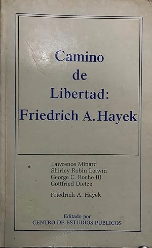 Imagen del vendedor de Camino de libertad : Friedrich A. Hayek. Textos de Lawrence Minard, Shirley Robin Letwin, George C. Roche III, Godttfried Dietze y Friedrich A. Hayek. Prlogo Hernn Corts Douglas a la venta por Librera Monte Sarmiento