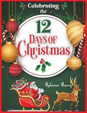 Immagine del venditore per Celebrating the 12 Days of Christmas by Barry, Rebecca [Paperback ] venduto da booksXpress