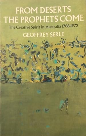 Seller image for From Deserts The Prophets Come: The Creative Spirit In Australia 1788-1972. for sale by Banfield House Booksellers