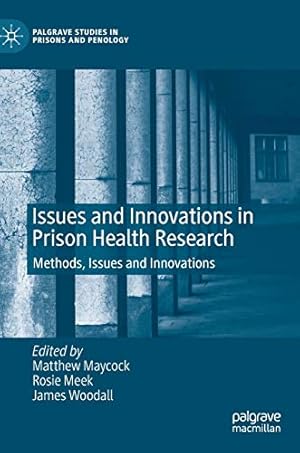 Bild des Verkufers fr Issues and Innovations in Prison Health Research: Methods, Issues and Innovations (Palgrave Studies in Prisons and Penology) [Hardcover ] zum Verkauf von booksXpress