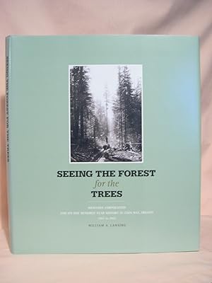 Seller image for SEEING THE FOREST FOR THE TREES: MENASHA CORPORATION AND ITS ONE HUNDRED YEAR HISTORY IN COOS BAY, OREGON 1905 TO 2005 for sale by Robert Gavora, Fine & Rare Books, ABAA