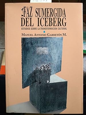 Seller image for La faz sumergida del iceberg : estudios sobre la transformacin cultural. Portada Mario Irarrzaval for sale by Librera Monte Sarmiento