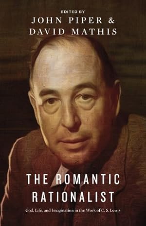 Seller image for The Romantic Rationalist: God, Life, and Imagination in the Work of C. S. Lewis [Paperback ] for sale by booksXpress